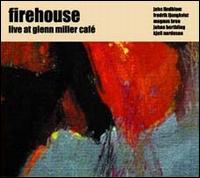 Firehouse - Live at Glenn Miller Caf lyrics