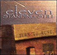 Eleven Standing Still - Turn to Rust lyrics