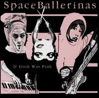 Space Ballerinas - If Goth Was Pink lyrics
