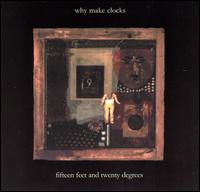 Why Make Clocks - Fifteen Feet & Twenty Degrees lyrics