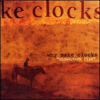 Why Make Clocks - Midwestern Film lyrics
