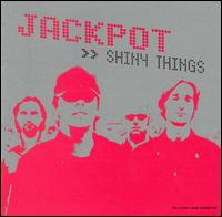 Jackpot - Shiny Things lyrics