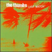The Thumbs - Last Match lyrics