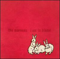 The Maroons - I Am to Blame lyrics