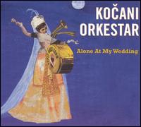 Kocani Orkestar - Alone at My Wedding lyrics