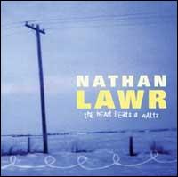 Nathan Lawr - The Heart Beats a Waltz lyrics