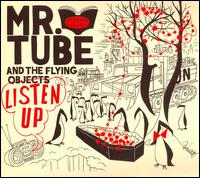 Mr. Tube & the Flying Objects - Listen Up! lyrics