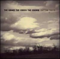 The Snake the Cross the Crown - Cotton Teeth lyrics