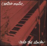 Centro-Matic - Redo the Stacks lyrics