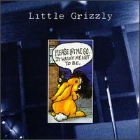 Little Grizzly - Please Let Me Go It Wasn't Meant To Be lyrics