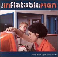 The Inflatablemen - Machine Age Romance lyrics