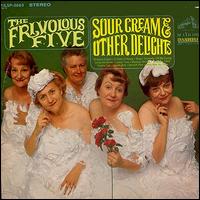 Frivolous Five - Sour Cream & Other Delights lyrics