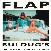 Flap - Buldug's or the Kid Is Hott Tonite lyrics