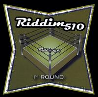 Riddim 510 - 1st Round lyrics