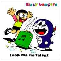 Fizzy Bangers - Look Ma No Talent lyrics