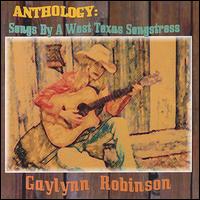 Gaylynn Robinson - Anthology: Songs by a West Texas Songstress lyrics