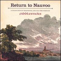 FiddleSticks - Return to Nauvoo: Traditional and Old Time Hymns lyrics