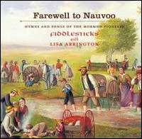FiddleSticks - Farewell to Nauvoo: Hymns and Songs of the Mormon Pioneers lyrics
