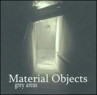 Material Objects - Grey Areas lyrics