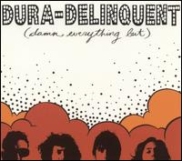 Dura-Delinquent - (Damn Everything But) lyrics