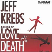 Jeff Krebs - Songs of Love And/Or Death lyrics