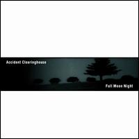Accident Clearinghouse - Full Moon Night lyrics