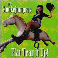 Smokejumpers - Flat Tear It Up! lyrics