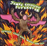 James Superstar Kochalka - Spread Your Evil Wings and Fly lyrics