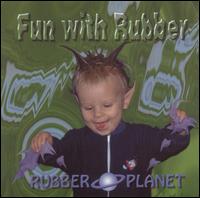 Rubber Planet - Fun with Rubber lyrics