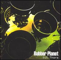 Rubber Planet - Out There lyrics