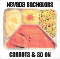 The Nevada Bachelors - Carrots & So On lyrics