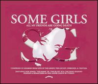 Some Girls - All My Friends Are Going Death lyrics