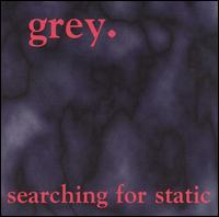 Grey - Searching for Static lyrics