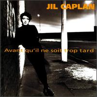 Jil Caplan - Avant Qu'il Ne Soit Trop Tard lyrics