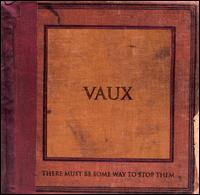 Vaux - There Must Be Some Way to Stop Them lyrics