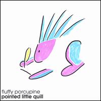 Fluffy Porcupine - Pointed Little Quill lyrics