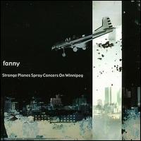 Fanny - Strange Planes Spray Cancers on Winnipeg lyrics