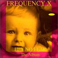 Frequency X - Hey No Fear the Album lyrics