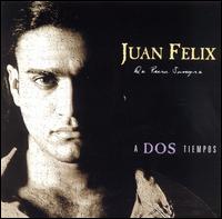 Juan Felix - Dos Tiempos lyrics
