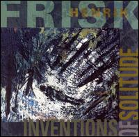 Henrik Frisk - Inventions of Solitude lyrics