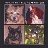 The Franchise - The Sound and the Furry lyrics