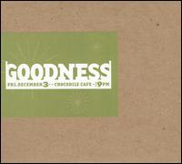 Goodness - Live Seattle 12/03/04 lyrics