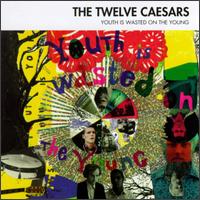 Twelve Caesars - Youth Is Wasted on the Young lyrics