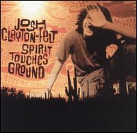 Josh Clayton-Felt - Spirit Touches Ground lyrics