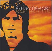 Ashley Naylor - Ashley Naylor's Four-Track Mind lyrics