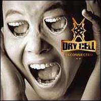 Dry Cell - Disconnected lyrics