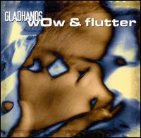 Gladhands - Wow & Flutter lyrics