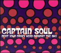 Captain Soul - Beat Your Crazy Head Against the Sky lyrics