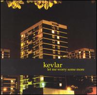 Kevlar - Let Me Worry Some More lyrics