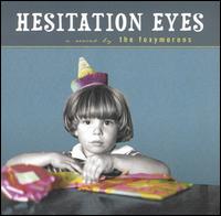 Foxymorons - Hesitation Eyes lyrics